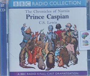 Prince Caspian - The Chronicles of Narnia Volume Four written by C.S. Lewis performed by Maurice Denham, Richard Griffiths, Stephen Thorne and Susie Hay on Audio CD (Abridged)